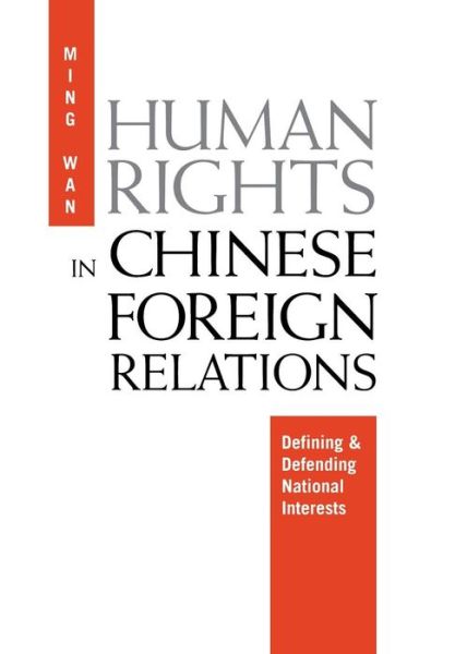 Cover for Ming Wan · Human Rights in Chinese Foreign Relations: Defining and Defending National Interests - Pennsylvania Studies in Human Rights (Hardcover Book) (2001)