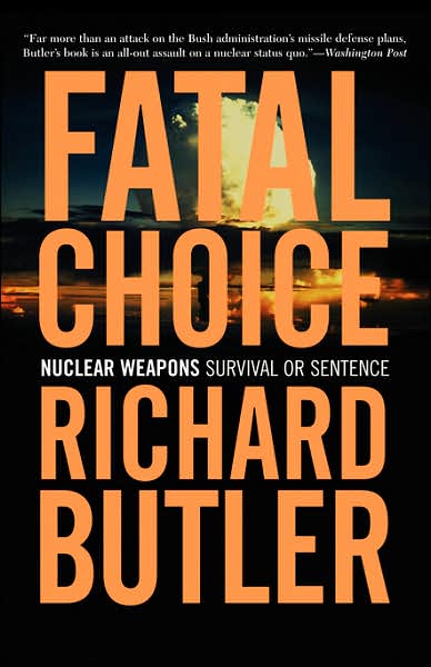 Cover for Richard Butler · Fatal Choice: Nuclear Weapons and the Illusion of Missile Defense (Pocketbok) (2003)