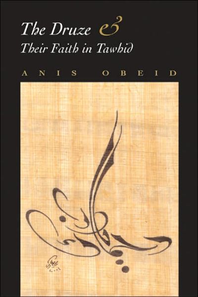 The Druze and their Faith in Tawhid - Contemporary Issues in the Middle East - Anis Obeid - Books - Syracuse University Press - 9780815630975 - July 1, 2006