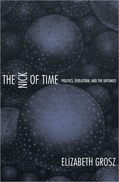 Cover for Elizabeth Grosz · The Nick of Time: Politics, Evolution, and the Untimely (Paperback Bog) (2004)