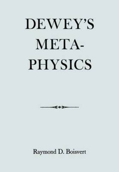 Dewey's Metaphysics - Raymond Boisvert - Books - Fordham University Press - 9780823211975 - 1988