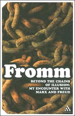 Cover for Erich Fromm · Beyond the Chains of Illusion: My Encounter with Marx and Freud - Continuum Impacts (Paperback Bog) [New edition] (2006)
