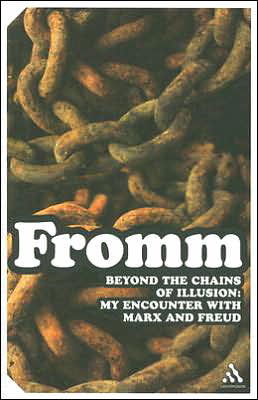 Beyond the Chains of Illusion: My Encounter with Marx and Freud - Continuum Impacts - Erich Fromm - Bøger - Bloomsbury Publishing PLC - 9780826418975 - 17. oktober 2006