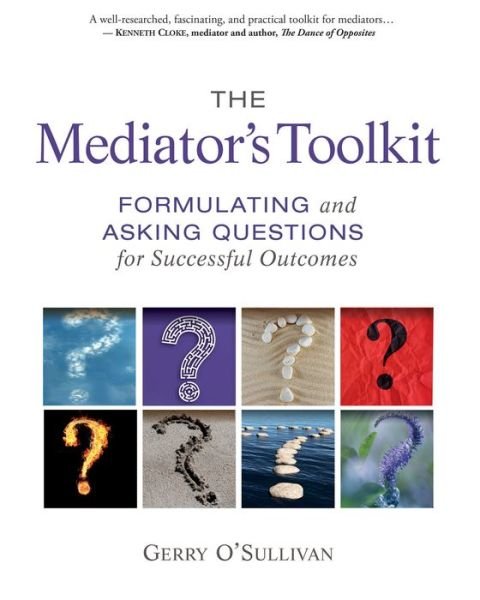 Cover for Gerry O'Sullivan · The Mediator's Toolkit: Formulating and Asking Questions for Successful Outcomes (Pocketbok) (2018)