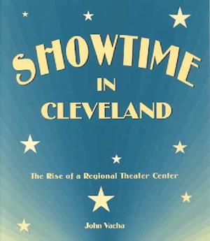 Cover for John Vacha · Showtime in Cleveland: The Rise of a Regional Theater Center (Paperback Book) (2001)