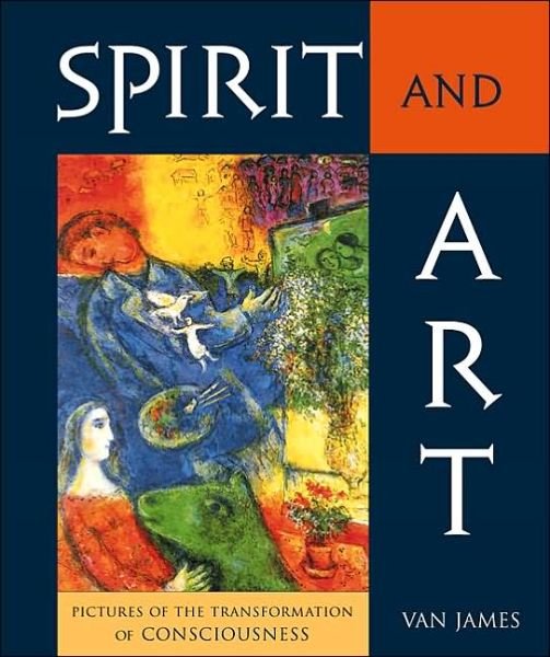 Cover for Van James · Spirit and Art: Pictures of the Transformation of Consciousness (Paperback Book) (2002)