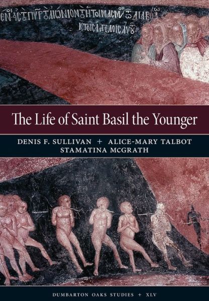 Cover for Denis F. Sullivan · The Life of Saint Basil the Younger: Critical Edition and Annotated Translation of the Moscow Version - Dumbarton Oaks Studies (Hardcover Book) (2014)