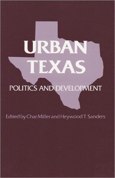 Cover for C. Miller · Urban Texas: Politics and Development (Pocketbok) (2000)