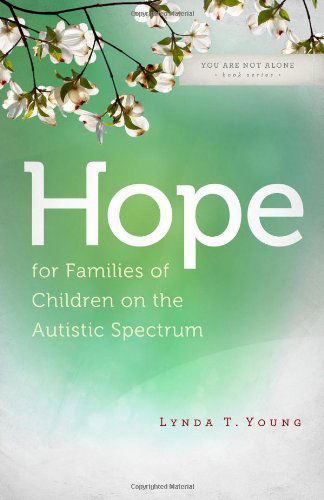 Cover for Lynda T. Young · Hope for Families of Children on the Autistic Spectrum (You Are Not Alone (Leafwood)) (Paperback Book) (2011)