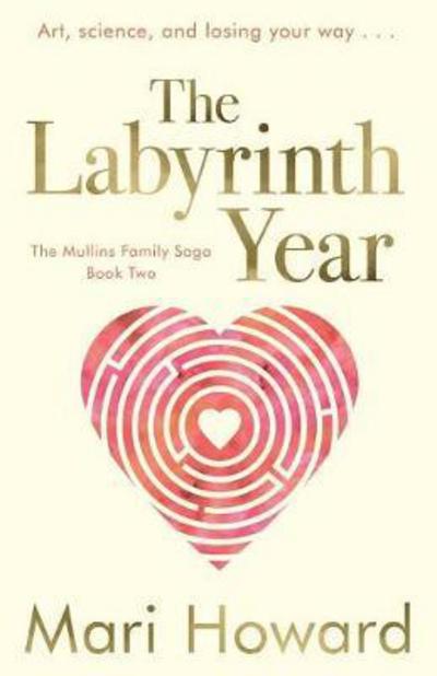 Cover for Mari Howard · The Labyrinth Year: Art, science, and losing your way - The Mullins Family Saga (Paperback Book) (2017)