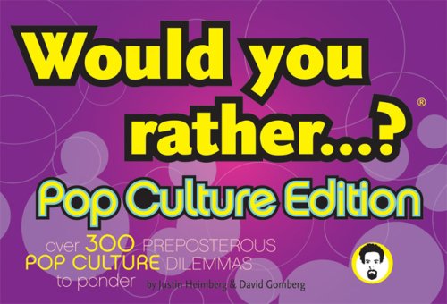 Cover for Justin Heimberg · Would You Rather...?: Pop Culture Edition: Over 300 Preposterous Pop Culture Dilemmas to Ponder - Would You Rather...? (Paperback Book) (2007)