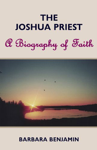 Cover for Barbara Benjamin · The Joshua Priest: a Biography of Faith (Paperback Book) (2010)