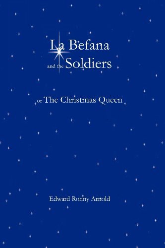 Cover for Edward Ronny Arnold · La Befana and the Soldiers or the Christmas Queen (Paperback Book) (2011)
