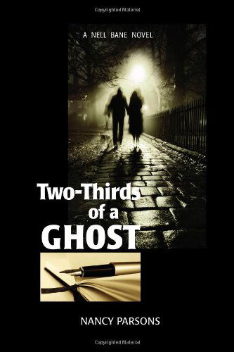 Two-thirds of a Ghost: a Nell Bane Novel - Nancy Parsons - Kirjat - The Cheshire Press - 9780985368975 - tiistai 12. maaliskuuta 2013