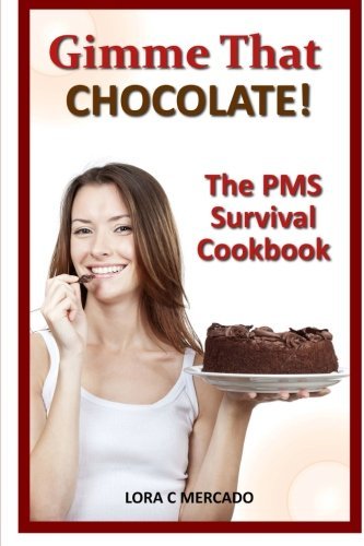 Cover for Lora C Mercado · Gimme That Chocolate!: the Pms Survival Cookbook (Pocketbok) (2014)