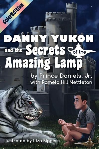 Cover for Nettleton Hill Pamela · Danny Yukon and the Secrets of the Amazing Lamp-- Full Color Edition (Iamagenie Series) (Volume 1) (Taschenbuch) (2014)