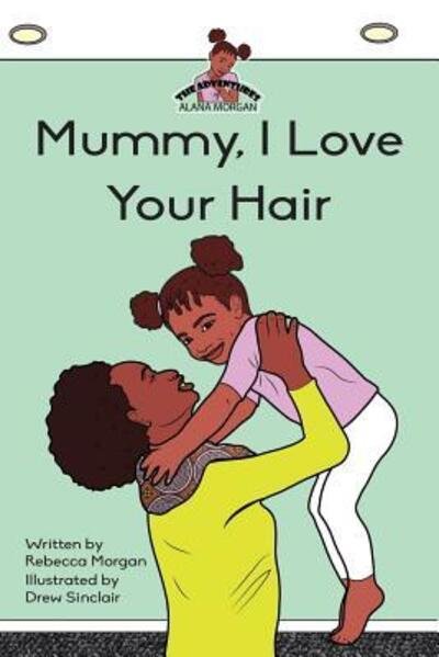Cover for Rebecca Morgan · Mummy I Love Your Hair (Paperback Bog) (2017)