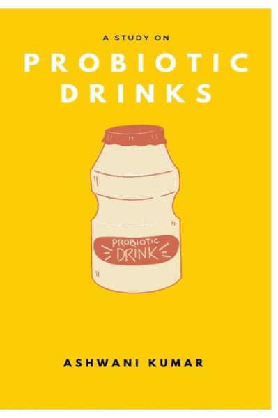 Cover for Ashwani Kumar · A Study on Probiotic Drinks (Paperback Book) (2021)