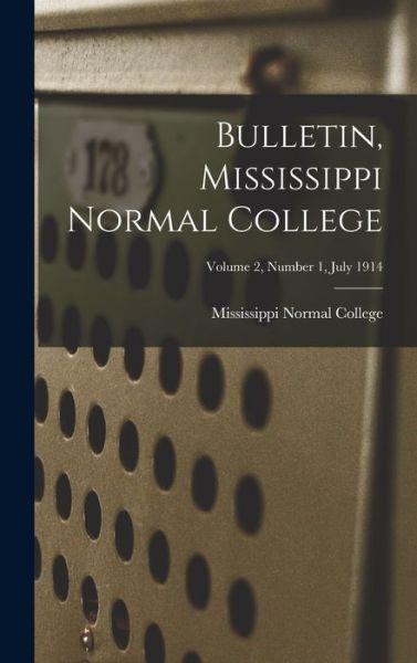 Cover for Mississippi Normal College · Bulletin, Mississippi Normal College; Volume 2, Number 1, July 1914 (Gebundenes Buch) (2021)