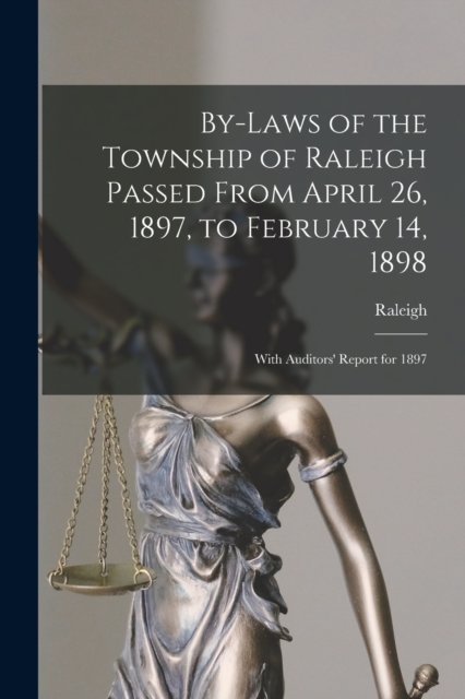 Cover for Raleigh (Ont Township) · By-laws of the Township of Raleigh Passed From April 26, 1897, to February 14, 1898 [microform] (Paperback Bog) (2021)