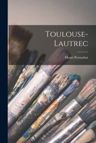 Cover for Henri Perruchot · Toulouse-Lautrec (Book) (2022)