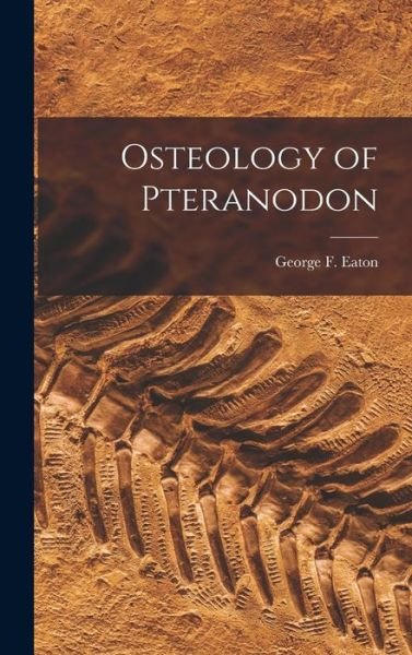 Cover for Eaton George F · Osteology of Pteranodon (Buch) (2022)
