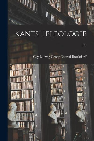 Cover for Cay Ludwig Georg Conrad Brockdorff · Kants Teleologie ... (Book) (2022)