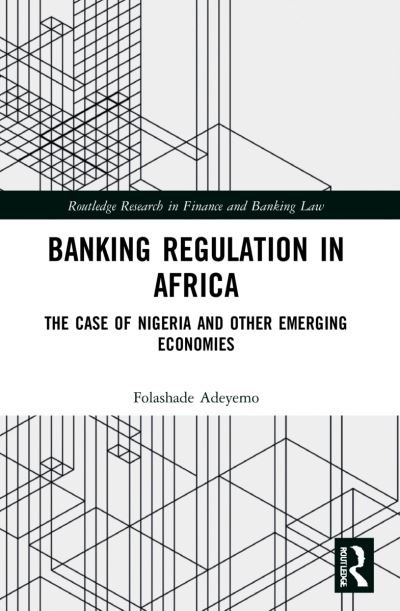 Cover for Folashade Adeyemo · Banking Regulation in Africa: The Case of Nigeria and Other Emerging Economies - Routledge Research in Finance and Banking Law (Pocketbok) (2024)
