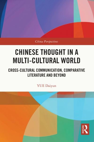 Cover for YUE Daiyun · Chinese Thought in a Multi-cultural World: Cross-Cultural Communication, Comparative Literature and Beyond - China Perspectives (Pocketbok) (2022)