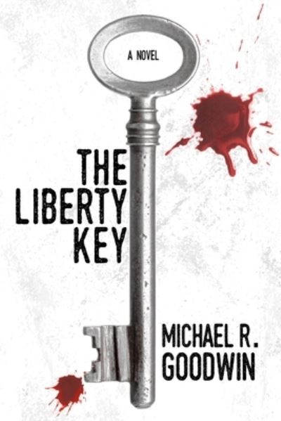 Cover for Michael R Goodwin · The Liberty Key (Paperback Book) (2021)
