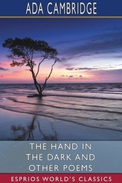 Cover for Ada Cambridge · The Hand in the Dark and Other Poems (Esprios Classics) (Pocketbok) (2024)
