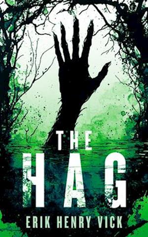 Cover for Erik Henry Vick · The Hag: A Supernatural Thriller - Evil Walks Among Us (Paperback Book) (2025)