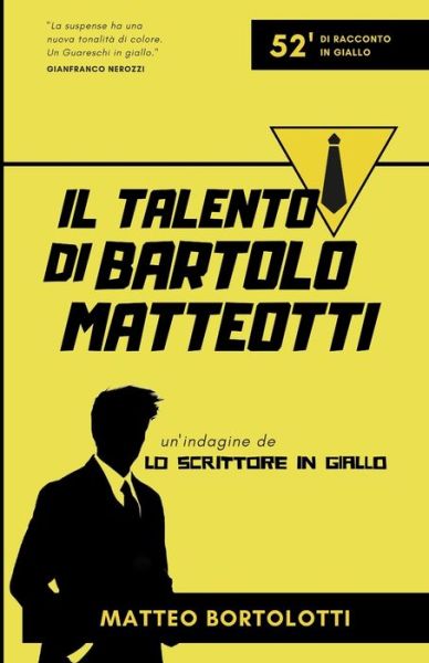 Cover for Matteo Bortolotti · Il talento di Bartolo Matteotti : Un'indagine de 'Lo scrittore in giallo' (Taschenbuch) (2019)