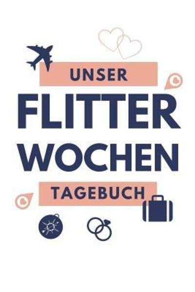 Cover for Hochzeits Reisetagebuch · Unser Flitterwochen Tagebuch (Paperback Book) (2019)