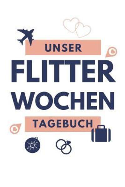 Cover for Hochzeits Reisetagebuch · Unser Flitterwochen Tagebuch (Paperback Bog) (2019)