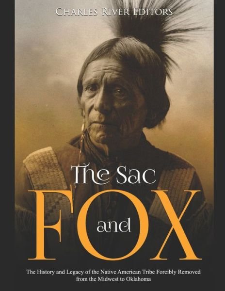 Charles River Editors · The Sac and Fox (Paperback Bog) (2019)