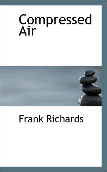 Cover for Frank Richards · Compressed Air (Taschenbuch) (2009)