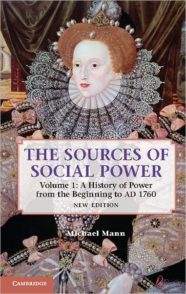 Cover for Mann, Michael (University of California, Los Angeles) · The Sources of Social Power: Volume 1, A History of Power from the Beginning to AD 1760 (Paperback Book) [2 Revised edition] (2012)
