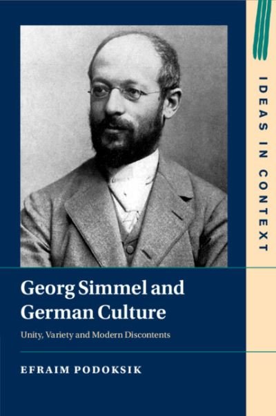 Cover for Podoksik, Efraim (Hebrew University of Jerusalem) · Georg Simmel and German Culture: Unity, Variety and Modern Discontents - Ideas in Context (Taschenbuch) (2023)