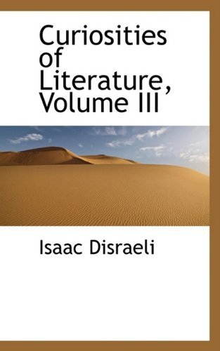 Cover for Isaac Disraeli · Curiosities of Literature, Volume III (Pocketbok) (2009)