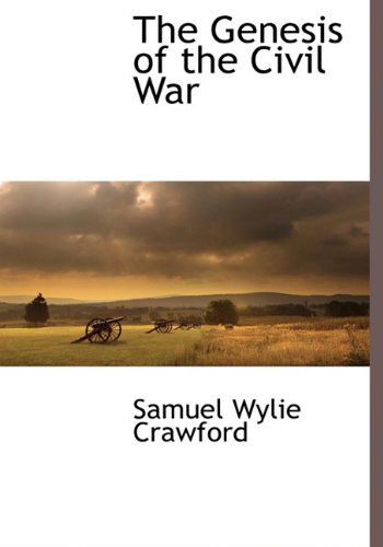 Cover for Samuel Wylie Crawford · The Genesis of the Civil War (Inbunden Bok) (2009)