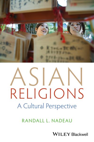 Cover for Nadeau, Randall L. (Trinity University, USA) · Asian Religions: A Cultural Perspective (Hardcover Book) (2014)