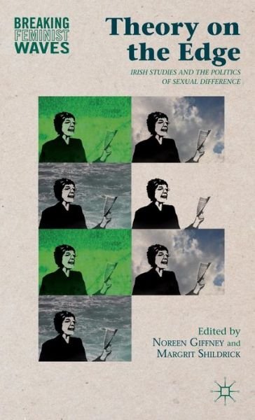 Cover for Noreen Giffney · Theory on the Edge: Irish Studies and the Politics of Sexual Difference - Breaking Feminist Waves (Hardcover bog) (2013)
