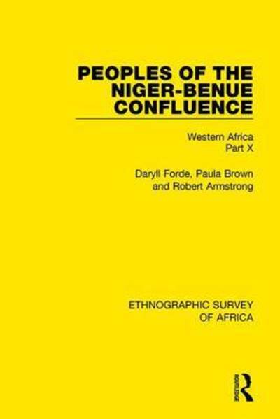 Cover for Daryll Forde · Peoples of the Niger-Benue Confluence (The Nupe. The Igbira. The Igala. The Idioma-speaking Peoples): Western Africa Part X - Ethnographic Survey of Africa (Paperback Book) (2019)