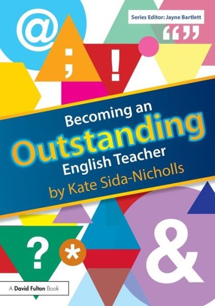 Cover for Sida-Nicholls, Kate (programme leader for a teacher training course, UK) · Becoming an Outstanding English Teacher - Becoming an Outstanding Teacher (Pocketbok) (2016)
