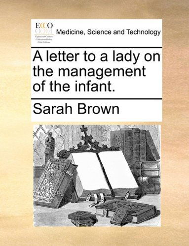 Cover for Sarah Brown · A Letter to a Lady on the Management of the Infant. (Paperback Book) (2010)