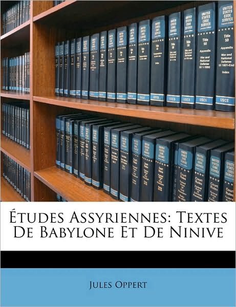 Cover for Oppert · Études Assyriennes: Textes De Ba (Book)