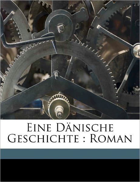 Eine Dänische Geschichte : Roman - Adele - Books -  - 9781173115975 - 