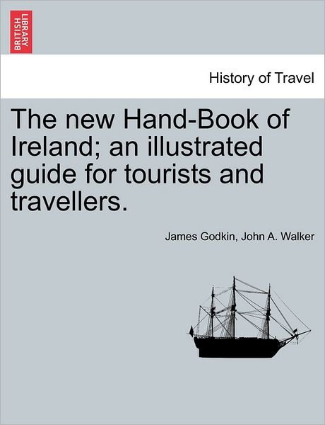 Cover for James Godkin · The New Hand-book of Ireland; an Illustrated Guide for Tourists and Travellers. (Taschenbuch) (2011)