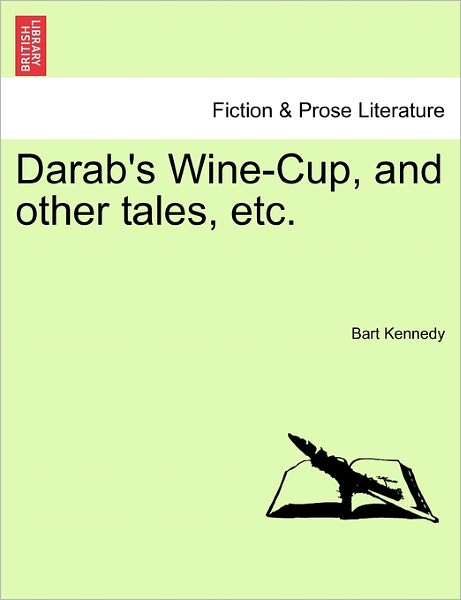 Cover for Bart Kennedy · Darab's Wine-cup, and Other Tales, Etc. (Paperback Book) (2011)